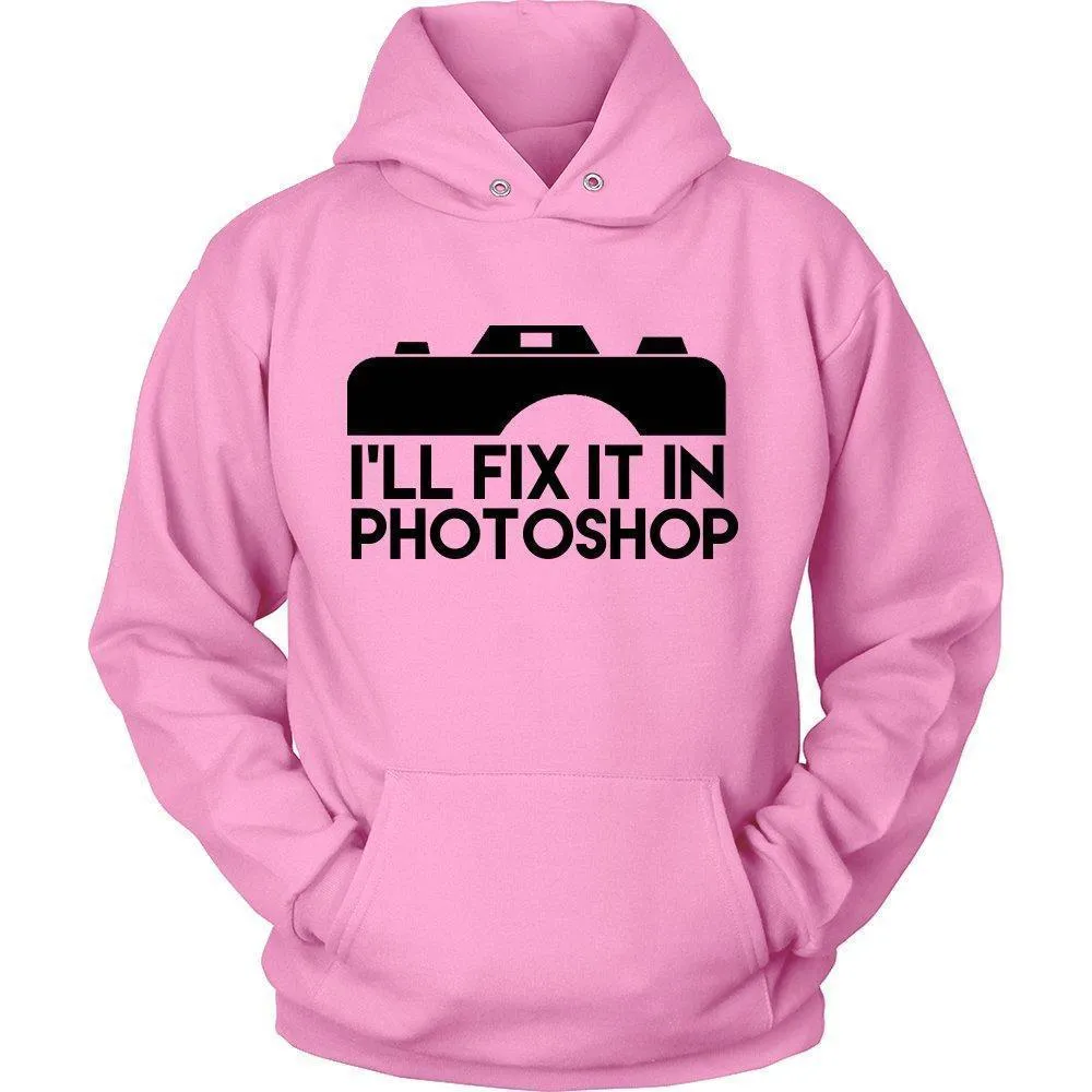 'I'll Fix It In Photoshop' Unisex Hoodie