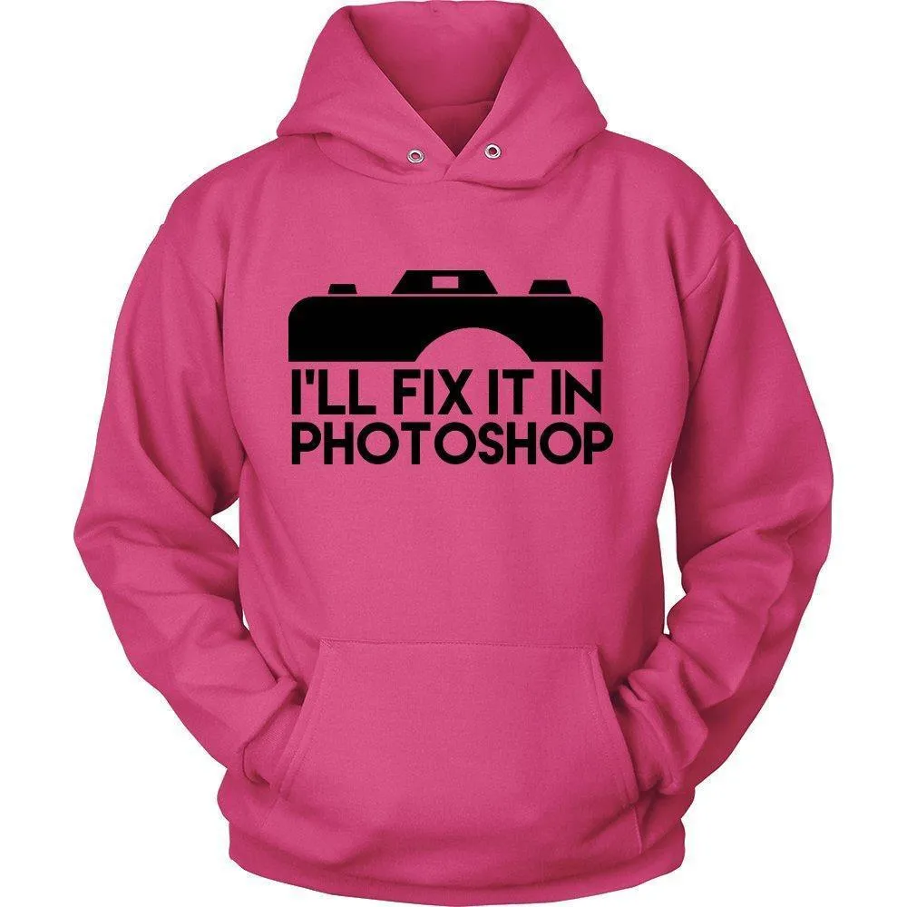 'I'll Fix It In Photoshop' Unisex Hoodie