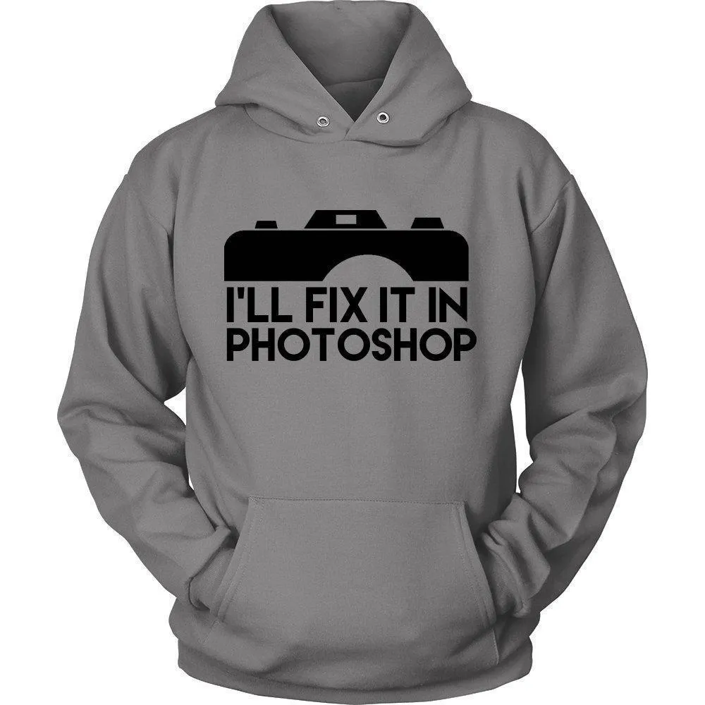 'I'll Fix It In Photoshop' Unisex Hoodie