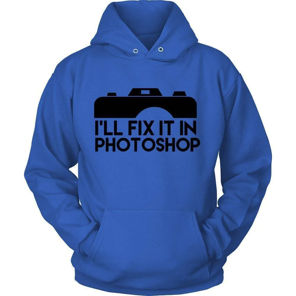 'I'll Fix It In Photoshop' Unisex Hoodie